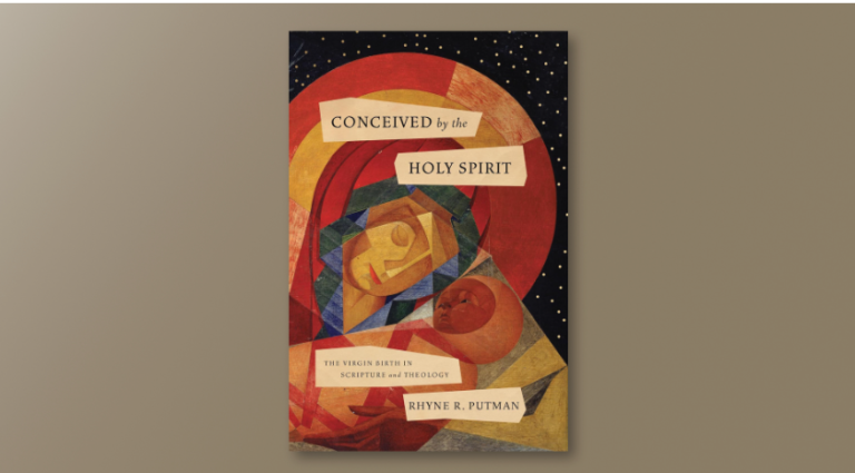 Conceived by the Holy Spirit: The Virgin Birth in Scripture and Theology