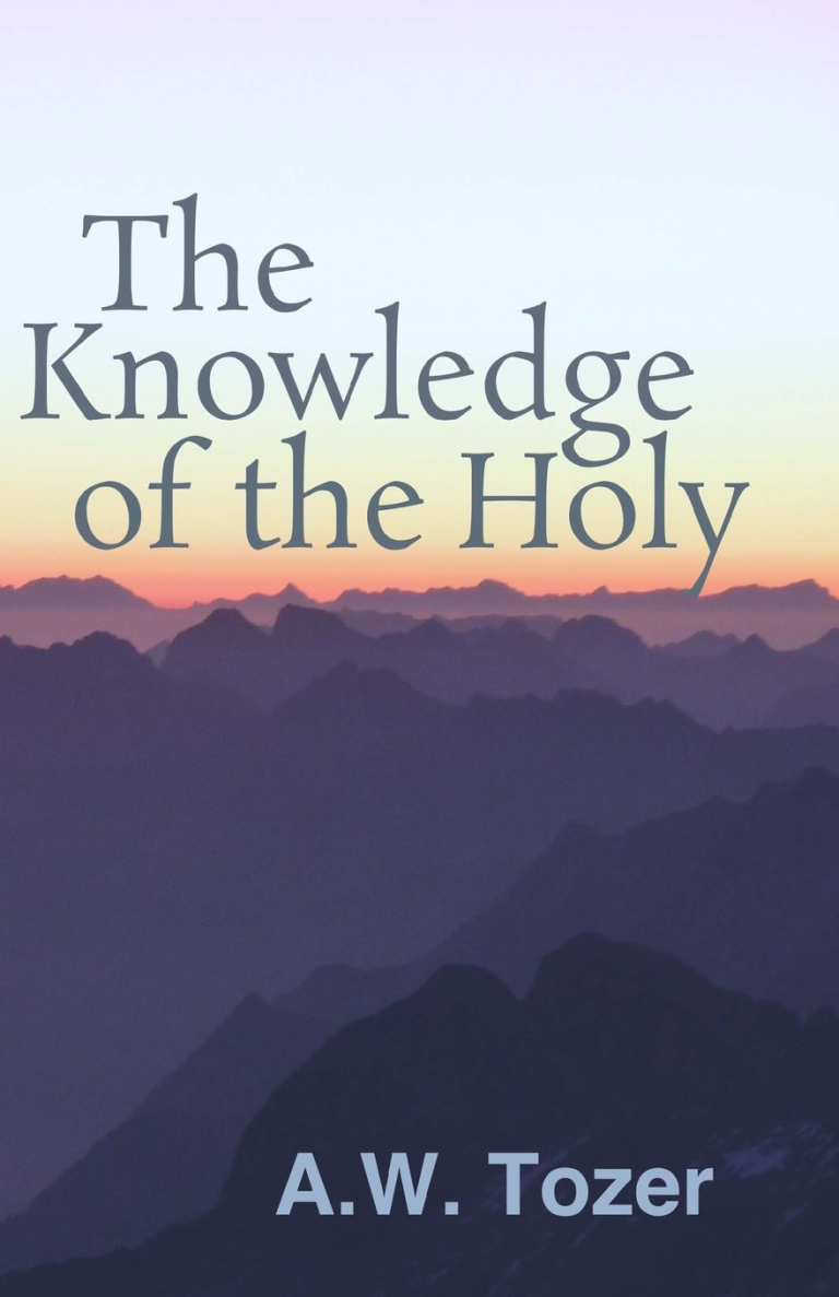 The Knowledge of the Holy by A.W. Tozer