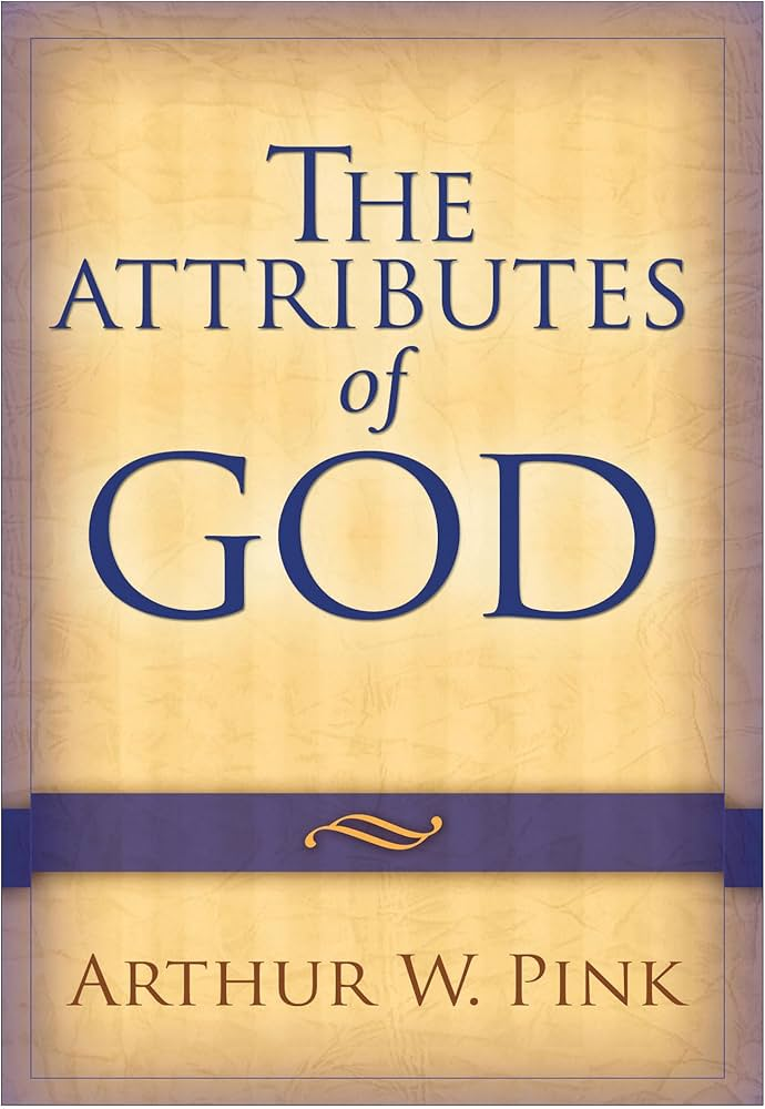 The Attributes of God by A.W. Pink